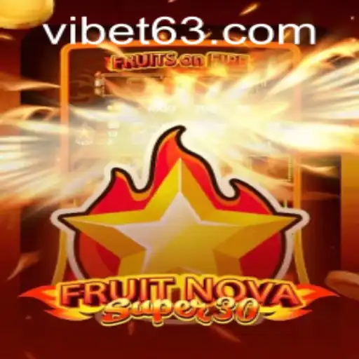Discover FruitrNovaSupe30: A Fresh Addition to VIBET Casino's Gaming Portfolio