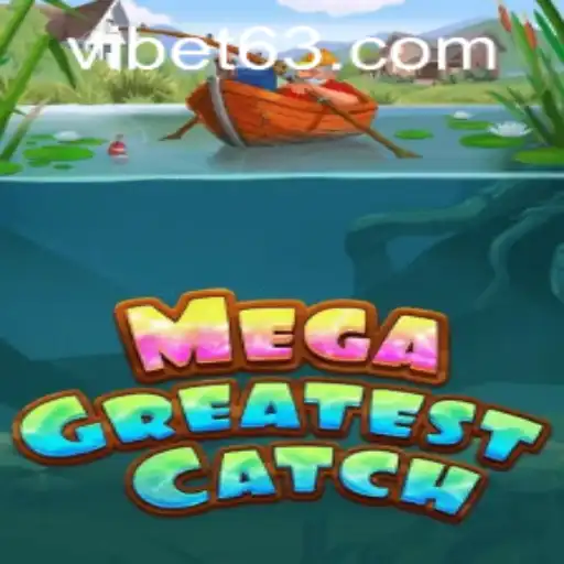 Dive into the Excitement with MegaGreatestCatch at VIBET Casino
