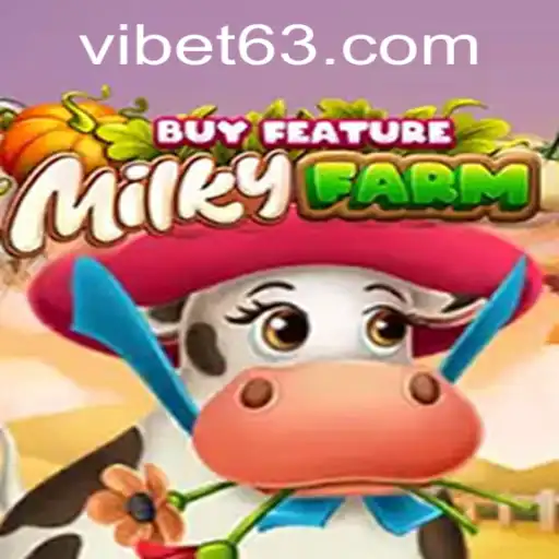 MilkyFarmBuyFeature: A New Adventure at VIBET Casino